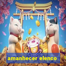 amanhecer elenco